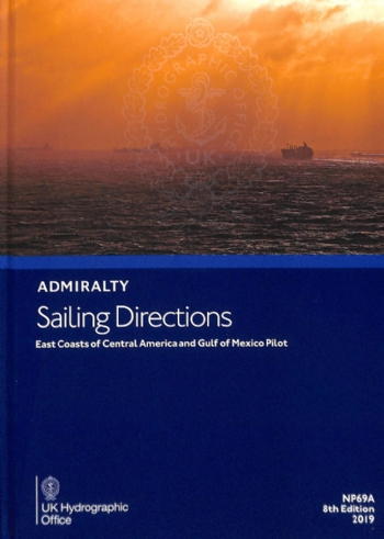 NP069A - Admiralty Sailing Directions: East Coasts of Central America and Gulf of Mexico Pilot, 9th (2020) Ed.